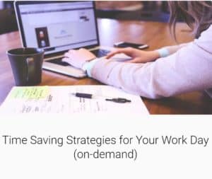 Time Saving Strategies for Your Work Day on-demand lessons