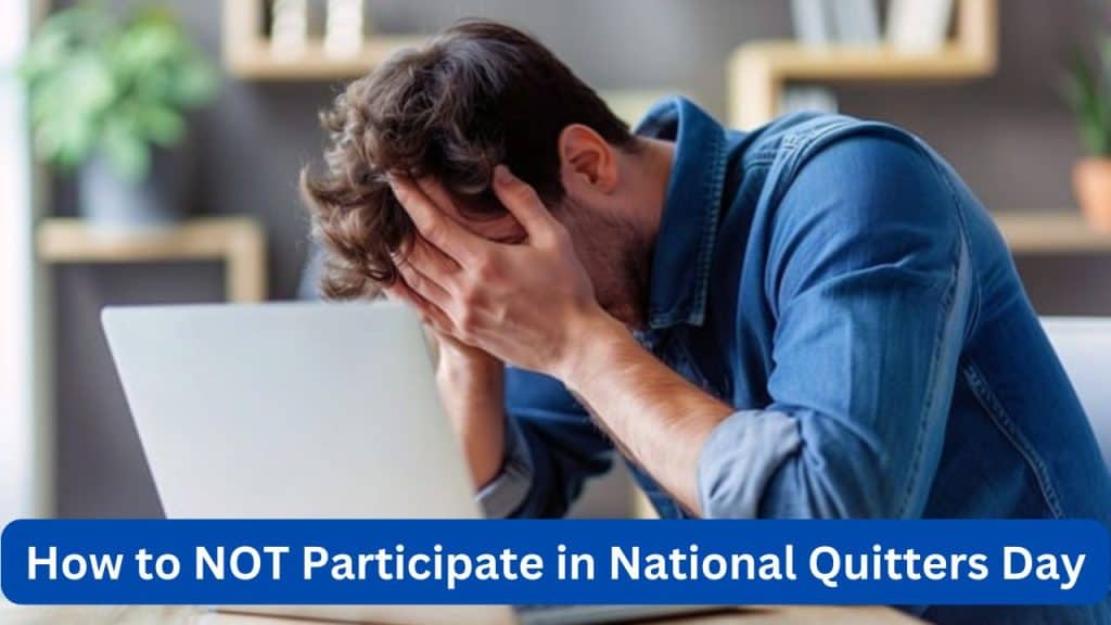 How to NOT Participate in National Quitters Day