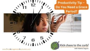 Productivity Tip - Do You Need a Grace Period?