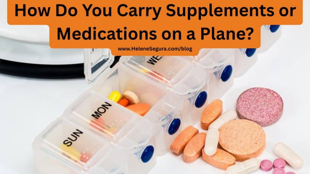 How Do You Carry Supplements or Medications on a Plane?