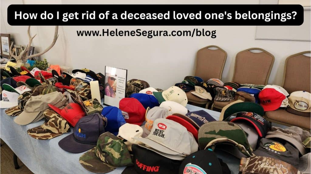 How do I get rid of a deceased loved one's belongings?