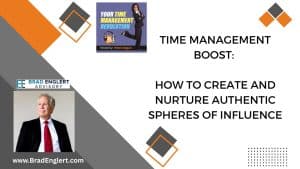 Time Management Boost: Create and Nurture Authentic Spheres of Influence