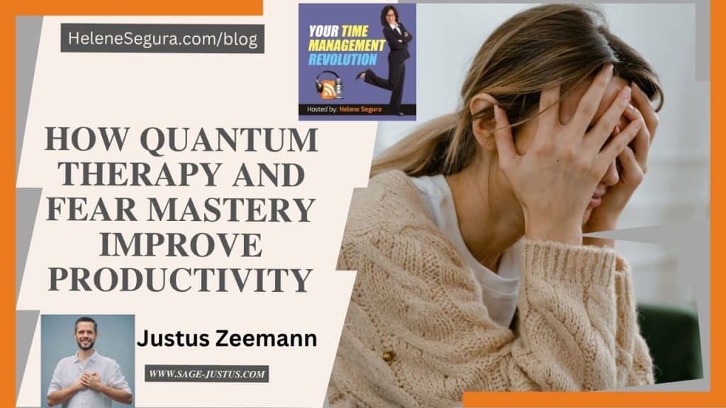 How Quantum Therapy and Fear Mastery Improve Productivity