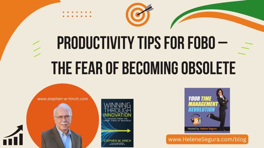 Productivity Tips for FOBO – the Fear of Becoming Obsolete