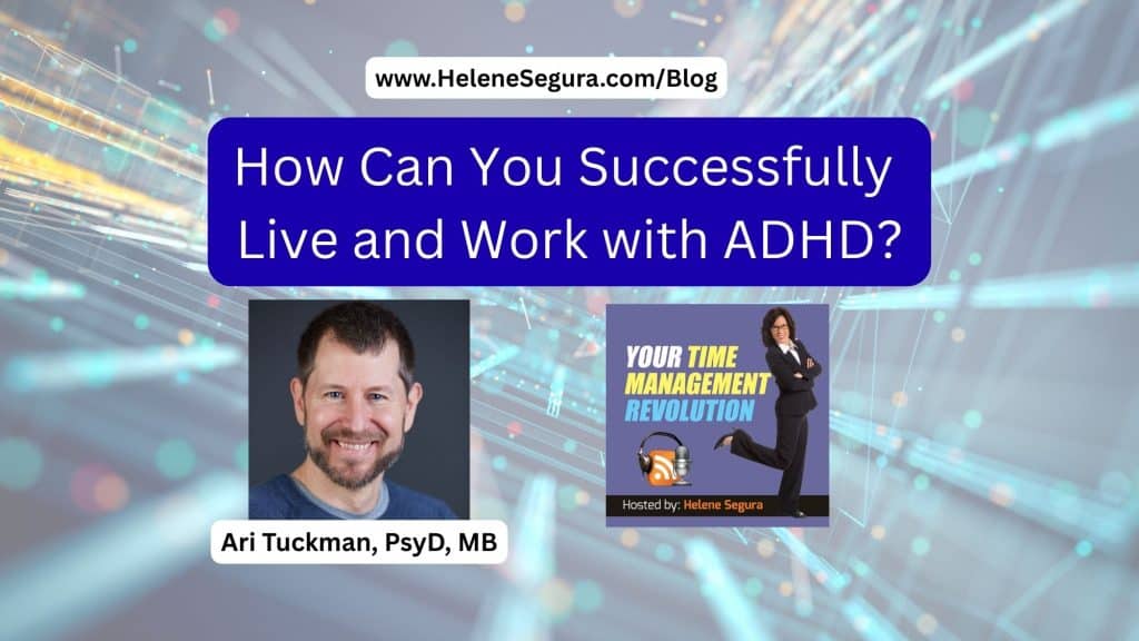 How Can You Successfully Live and Work with ADHD?